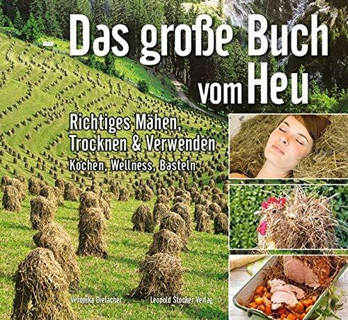 Das grosse Buch vom Heu: Richtiges M�hen, Trocknen & Verwenden: Richtiges M�hen, Trocknen & Ve... Das grosse Buch vom Heu: Richtiges M�hen, Trocknen & Verwenden: Richtiges M�hen, Trocknen & Ve...