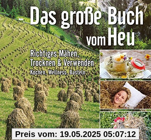 Das grosse Buch vom Heu: Richtiges Mähen, Trocknen & Verwenden Das grosse Buch vom Heu: Richtiges Mähen, Trocknen & Verwenden