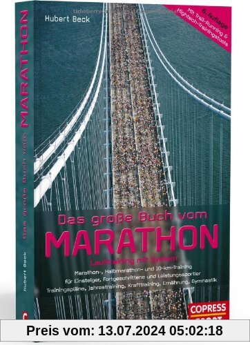 Das große Buch vom Marathon - Lauftraining mit System - Marathon-, Halbmarathon und 10-km-Training - Für Einsteiger, Fortgeschrittene und ... Krafttraining, Ernährung, Gymnastik