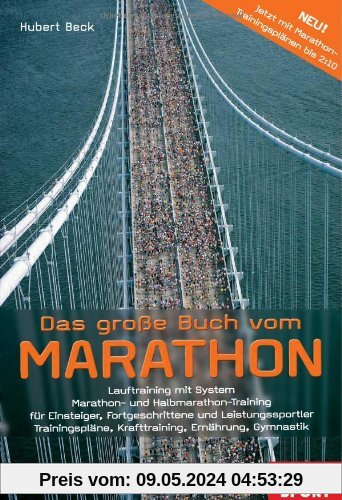 Das grosse Buch vom Marathon: Lauftraining mit System. Marathon- und Halbmarathon Training, für Einsteiger, Fortgeschrittene und Leistungssportler - ... Krafttraining, Ernährung, Gymnastik