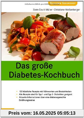 Das große Diabetes-Kochbuch. Über 100 köstliche Rezepte mit Nährwerten und Broteinheiten, Alle Rezepte sind für Typ 1- und Typ 2- Diabetiker geeignet, ... über eine diabetesgerechte Ernährungsweise