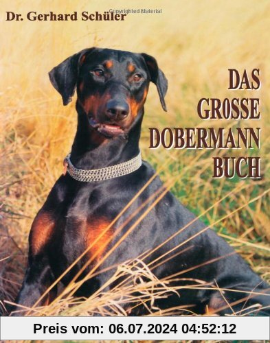 Das große Dobermann Buch: Print on Demand- Ausgabe (DIN A 4- Format, weicher Einband, durchg. farbig) der Originalausgabe von 1997