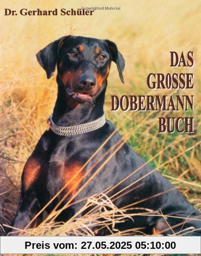 Das große Dobermann Buch: Print on Demand- Ausgabe (DIN A 4- Format, weicher Einband, durchg. farbig) der Originalausgabe von 1997