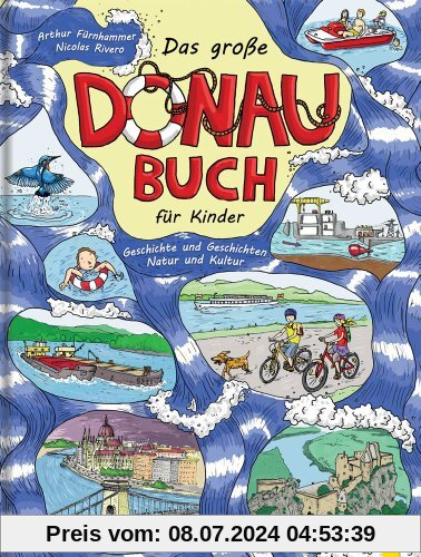 Das große Donau-Buch für Kinder: Geschichte und Geschichten, Natur und Kultur