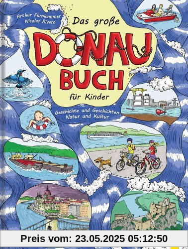 Das große Donau-Buch für Kinder: Geschichte und Geschichten, Natur und Kultur