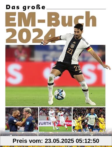 Das große EM-Buch 2024: Stars. Teams. Stadien. Das Buch zur Fußball-Europameisterschaft in Deutschland. Mit Stars wie Kylian Mbappé und Harry Kane. Das perfekte Geschenk für Sportfans Das große EM-Buch 2024: Stars. Teams. Stadien. Das Buch zur Fußball-Europameisterschaft in Deutschland. Mit Stars wie Kylian Mbappé und Harry Kane. Das perfekte Geschenk für Sportfans