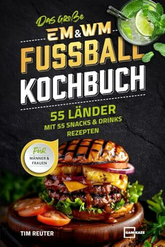 Das große EM & WM Fußball Kochbuch für Männer und Frauen – 55 Länder mit 55 Snacks und Drinks ... Das große EM & WM Fußball Kochbuch für Männer und Frauen – 55 Länder mit 55 Snacks und Drinks ...