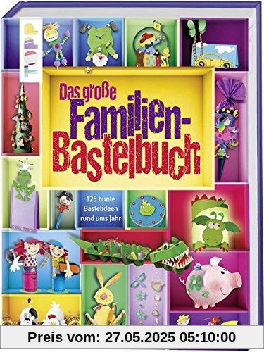 Das große Familienbastelbuch: 125 bunte Bastelideen rund ums Jahr