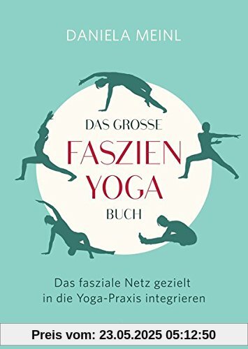 Das große Faszien-Yoga Buch: Das fasziale Netz gezielt in die Yoga-Praxis integrieren Das große Faszien-Yoga Buch: Das fasziale Netz gezielt in die Yoga-Praxis integrieren