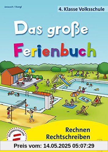 Das große Ferienbuch - 4. Klasse Volksschule: Rechnen, Rechtschreiben