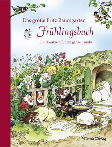 Das große Fritz Baumgarten Frühlingsbuch: Ein Hausbuch für die ganze Familie