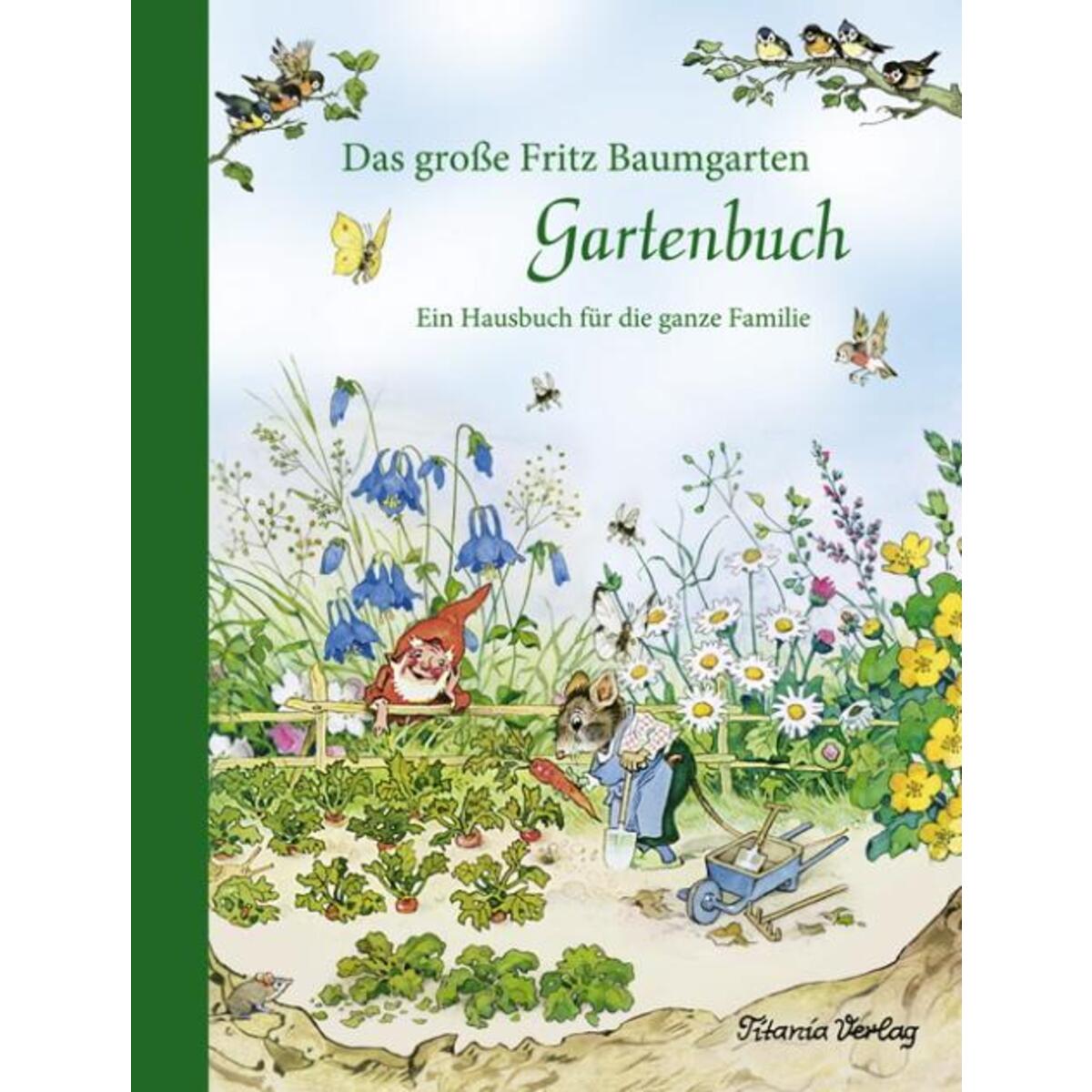 Das große Fritz Baumgarten Gartenbuch von Titania Verlag GmbH