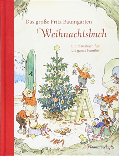 Das große Fritz Baumgarten Weihnachtsbuch: Ein Hausbuch für die ganze Familie von Titania Verlag GmbH