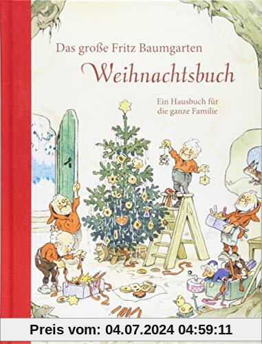 Das große Fritz Baumgarten Weihnachtsbuch: Ein Hausbuch für die ganze Familie