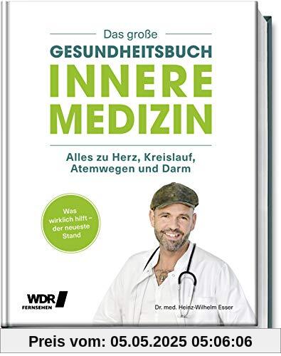 Das große Gesundheitsbuch - Innere Medizin: Alles zu Herz, Kreislauf, Atemwegen und Darm - Was wirklich hilft - der neuste Stand: Depressionen, Arthrose, Bluthochdruck, Krebs, Erkältung, SARS-CoV-2...