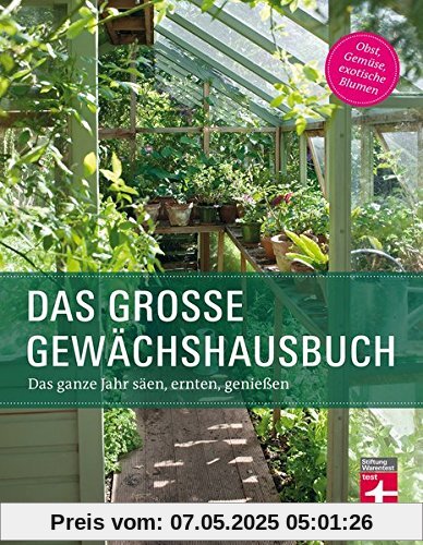 Das große Gewächshausbuch: Das ganze Jahr säen, ernten, genießen