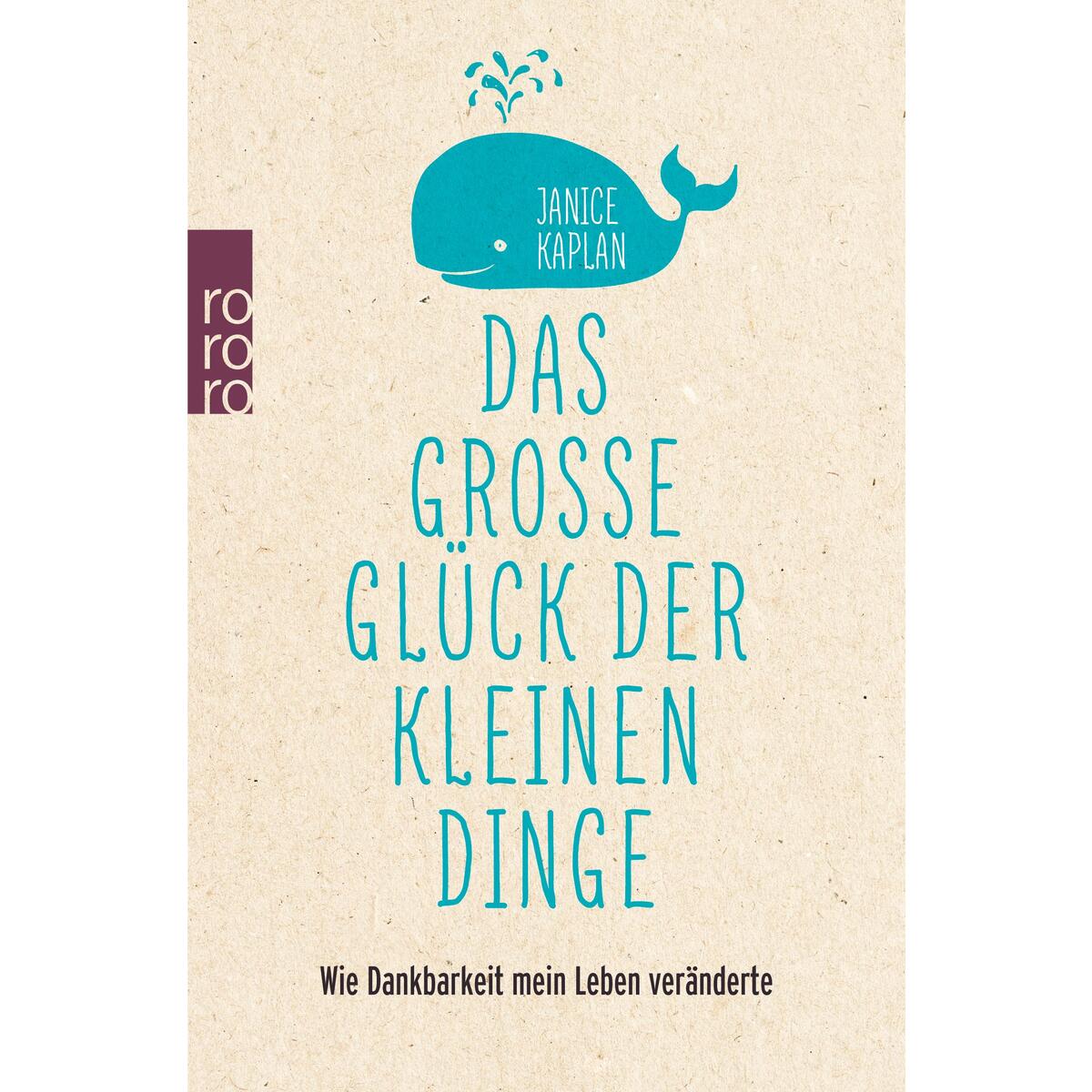Das große Glück der kleinen Dinge von Rowohlt Taschenbuch