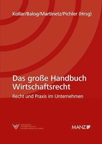 Das große Handbuch Wirtschaftsrecht Recht und Praxis im Unternehmen von MANZ Verlag Wien