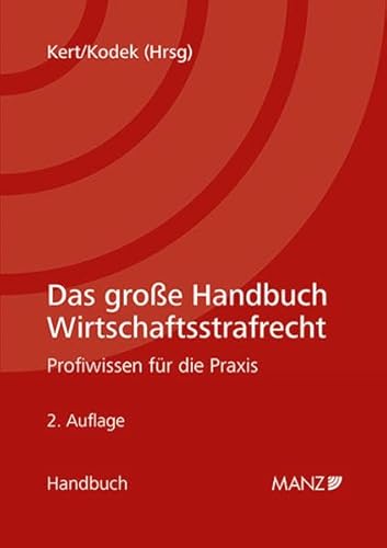 Das große Handbuch Wirtschaftsstrafrecht: Profiwissen für die Praxis von MANZ Verlag Wien