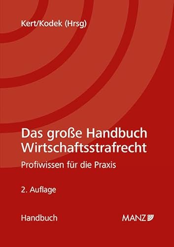 Das große Handbuch Wirtschaftsstrafrecht: Profiwissen für die Praxis Das große Handbuch Wirtschaftsstrafrecht: Profiwissen für die Praxis von MANZ Verlag Wien
