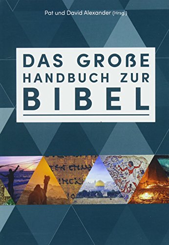 Das große Handbuch zur Bibel: Der einzigartige Führer durch die Bücher der Bibel faszinierend - bewährt - reich illustriert von Katholisches Bibelwerk