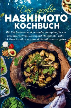 Das große Hashimoto Kochbuch für ein beschwerdefreies Leben mit Hashimoto! von Bookmundo