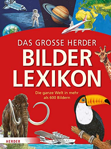 Das große Herder Bilderlexikon: Die ganze Welt in mehr als 600 Bildern von Kerle Verlag