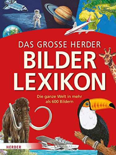 Das große Herder Bilderlexikon: Die ganze Welt in mehr als 600 Bildern