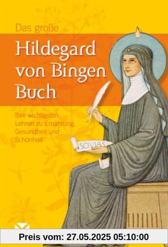 Das große Hildegard von Bingen Buch: Ihre wichtigsten Lehren zu Ernährung, Gesundheit und Schönheit Das große Hildegard von Bingen Buch: Ihre wichtigsten Lehren zu Ernährung, Gesundheit und Schönheit