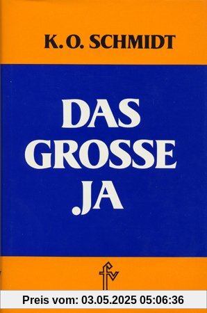 Das grosse Ja: Ein Wegweiser zur Selbstverwirklichung und zur Neugestaltung des Lebens durch dynamische Mystik