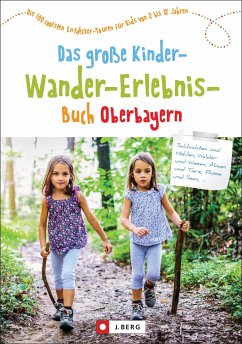 Das große Kinder-Wander-Erlebnis-Buch Oberbayern von J. Berg