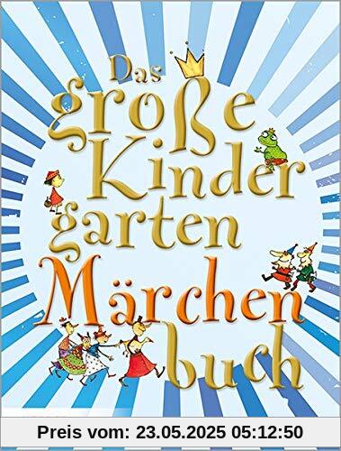 Das große KindergartenMärchenBuch: Geschichten, Aktionen, Impulse, Spiele