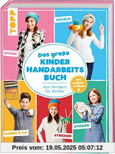 Das große Kinderhandarbeitsbuch: Von Kindern für Kinder. Mit Online-Videos Das große Kinderhandarbeitsbuch: Von Kindern für Kinder. Mit Online-Videos