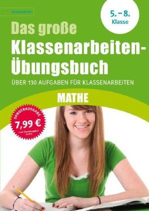 Das große Klassenarbeiten-Übungsbuch Mathe 5.-8. Klasse: Über 130 Aufgaben für Klassenarbeiten (Schlaumeier)