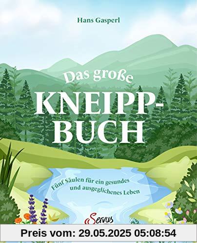 Das große Kneipp-Buch: Fünf Säulen für ein gesundes und ausgeglichenes Leben Das große Kneipp-Buch: Fünf Säulen für ein gesundes und ausgeglichenes Leben