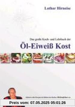 Das große Koch- und Lehrbuch der Öl Eiweiß Kost Das große Koch- und Lehrbuch der Öl Eiweiß Kost