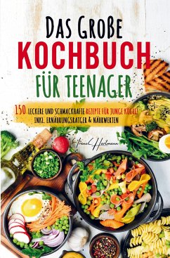 Das große Kochbuch für Teenager - Rezepte für junge Köche! von Bookmundo