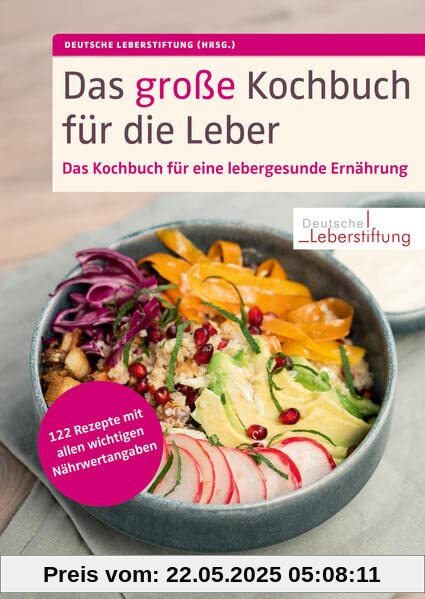 Das große Kochbuch für die Leber: 122 Rezepte mit allen wichtigen Nährwertangaben. Wichtige Küchentipps und Regeln für eine lebergesunde Ernährung