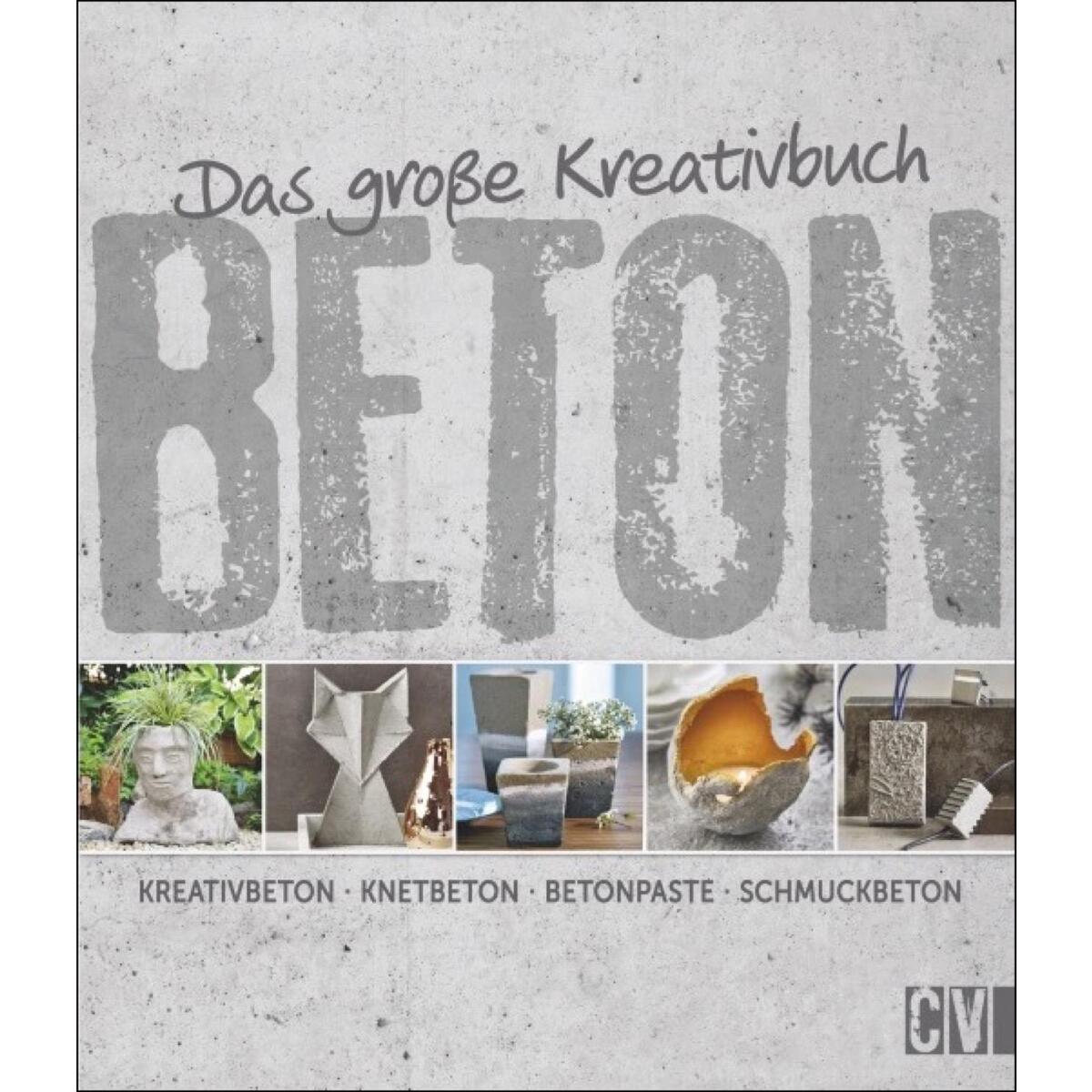 Das große Kreativbuch Beton Das große Kreativbuch Beton von Christophorus Verlag