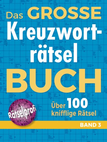 Das große Kreuzworträtselbuch Band 3: Über 100 knifflige Rätsel für Rätsel-Fans – Rätselspaß im Großformat für Allgemeinbildung Das große Kreuzworträtselbuch Band 3: Über 100 knifflige Rätsel für Rätsel-Fans – Rätselspaß im Großformat für Allgemeinbildung von Komet Verlag