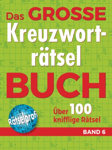 Das große Kreuzworträtselbuch Band 6: Über 100 knifflige Rätsel für Rätsel-Fans – Rätselspaß im Großformat für Allgemeinbildung Das große Kreuzworträtselbuch Band 6: Über 100 knifflige Rätsel für Rätsel-Fans – Rätselspaß im Großformat für Allgemeinbildung von Komet Verlag