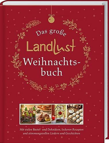 Das große Landlust-Weihnachtsbuch: Mit vielen Bastel- und Dekoideen, leckeren Rezepten und sti...