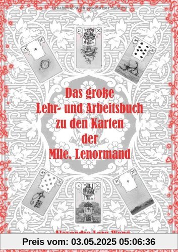 Das große Lehr- und Arbeitsbuch zu den Karten der Mlle. Lenormand: Erfolgreich Kartenlegen lernen