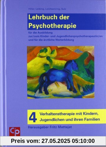 Das große Lehrbuch der Psychotherapie, Bd. 4: Verhaltenstherapie mit Kindern, Jugendlichen und ihren Familien Das große Lehrbuch der Psychotherapie, Bd. 4: Verhaltenstherapie mit Kindern, Jugendlichen und ihren Familien