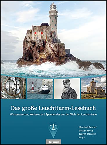 Das große Leuchtturm-Lesebuch: Wissenswertes, Kurioses und Spannendes aus der Welt der Leuchttürme