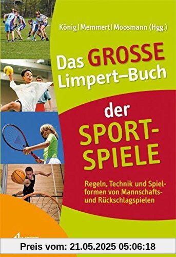 Das große Limpert-Buch der Sportspiele: Regeln, Technik und Spielformen von Mannschafts- und Rückschlagspielen Das große Limpert-Buch der Sportspiele: Regeln, Technik und Spielformen von Mannschafts- und Rückschlagspielen