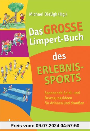 Das große Limpert-Buch des Erlebnissports: Bewegungsabenteuer für drinnen und draußen