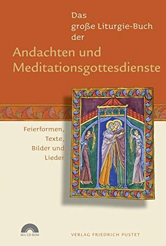 Das große Liturgie-Buch der Andachten und Meditationsgottesdienste: Feierformen, Texte, Bilder und Lieder (mit CD-Rom) (Das große Liturgie-Buch: Feierformen, Texte, Bilder und Lieder) von Pustet, Friedrich GmbH