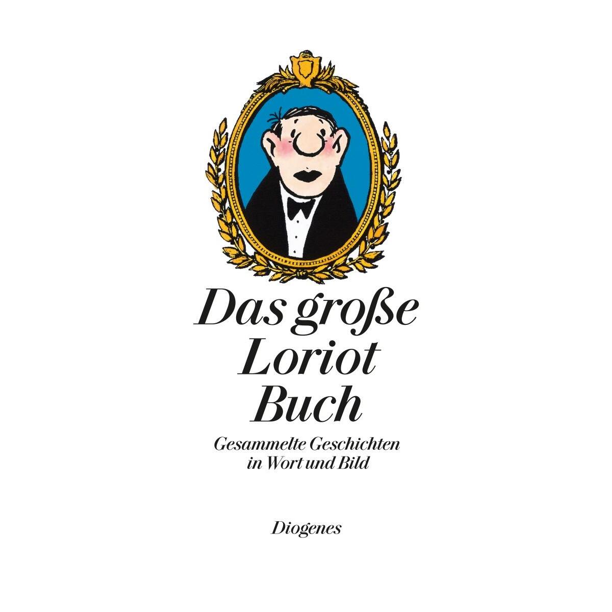 Das große Loriot Buch Das große Loriot Buch von Diogenes Verlag AG