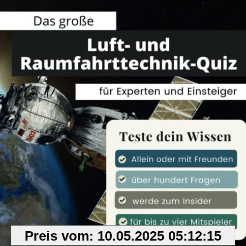 Das große Luftfahrt und Raumfahrt-Quiz für Experten und Einsteiger: Teste dein Wissen. Die besten Fragen über Flugzeuge, Space Shuttle, NASA, ISS, ESA ... Geschenk zum Geburtstag und zu Weihnachten Das große Luftfahrt und Raumfahrt-Quiz für Experten und Einsteiger: Teste dein Wissen. Die besten Fragen über Flugzeuge, Space Shuttle, NASA, ISS, ESA ... Geschenk zum Geburtstag und zu Weihnachten